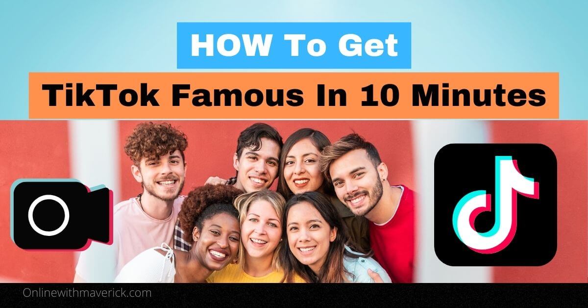 How to get TikTok famous in 10 minutes