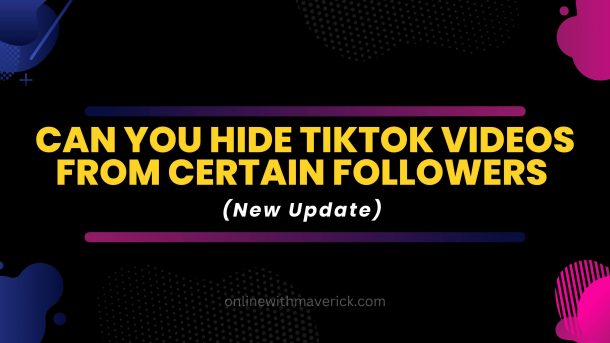 Can you hide TikTok videos from certain followers