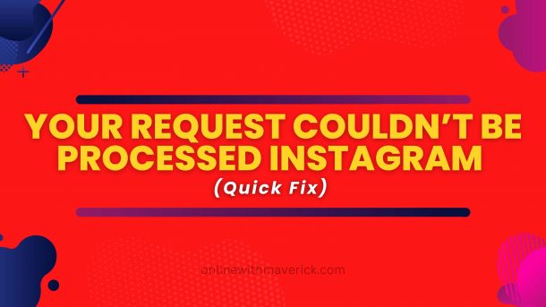 Your request couldn’t be processed instagram