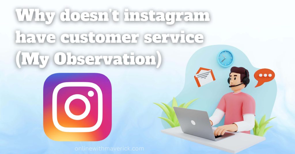 Why doesn’t instagram have customer service