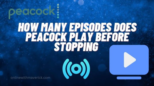How many episodes does Peacock play before stopping