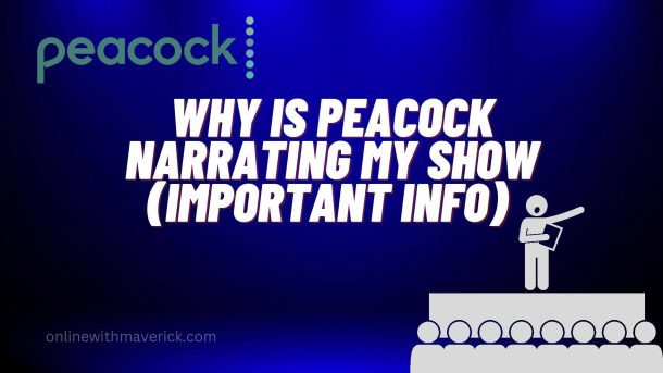 Why is Peacock narrating my show